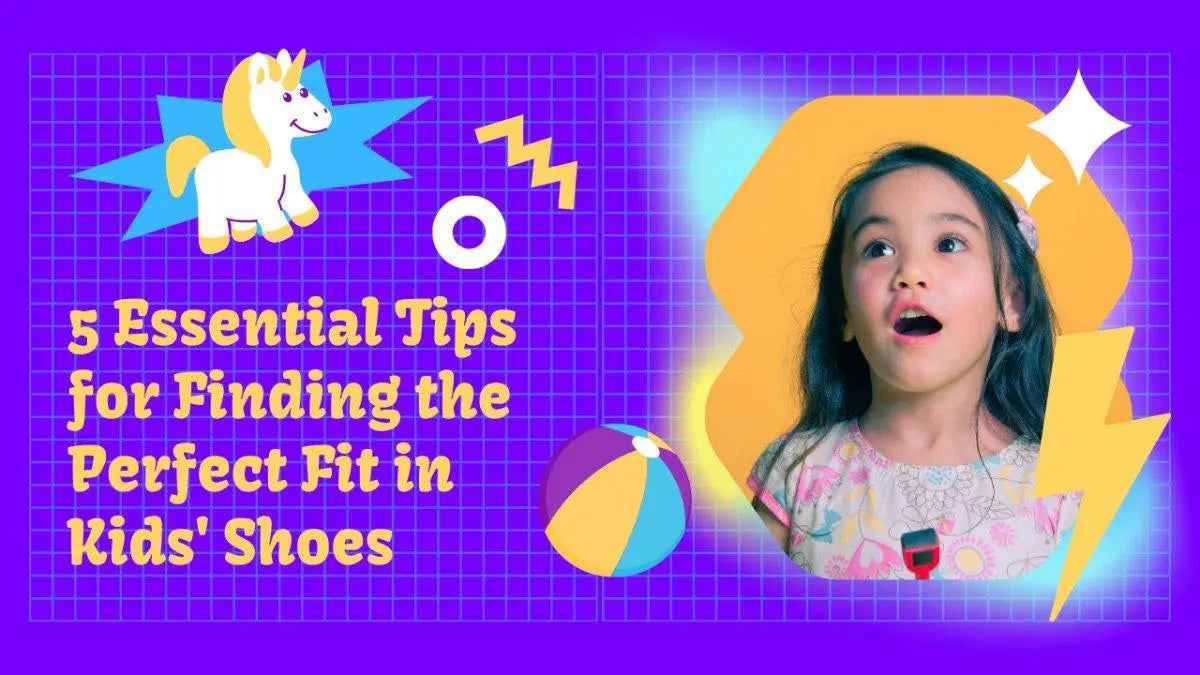 5 Essential Tips for Finding the Perfect Fit in Kids' Shoes