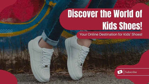 Discover the World of Kids Shoes!