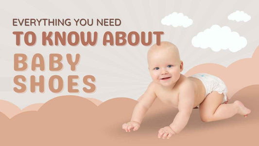 Everything You Need to Know About Baby Shoes - Kiddos Kicks